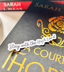 ACOTAR Stay With the High Lord Sticker