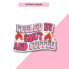 Fueled By Smut and Coffee