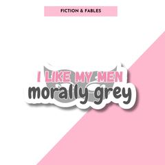 I Like My Men Morally Grey Sticker